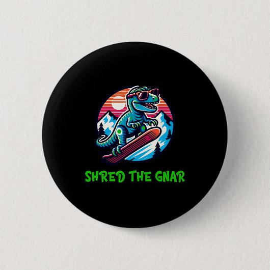 Shred The Gnar Funny Snowboarding Dinosaur T-rex W 缶バッジ (正面)