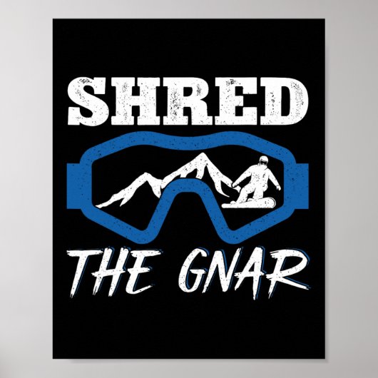Shred The Gnar Snowboarding Snowboard Snowboarder  ポスター (正面)