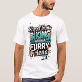 Shred Trails Biking with Furry Friend Tシャツ (正面)