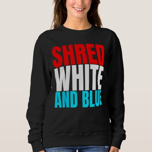 Shred White And Blue is Weightlifting Exercise スウェットシャツ (正面)