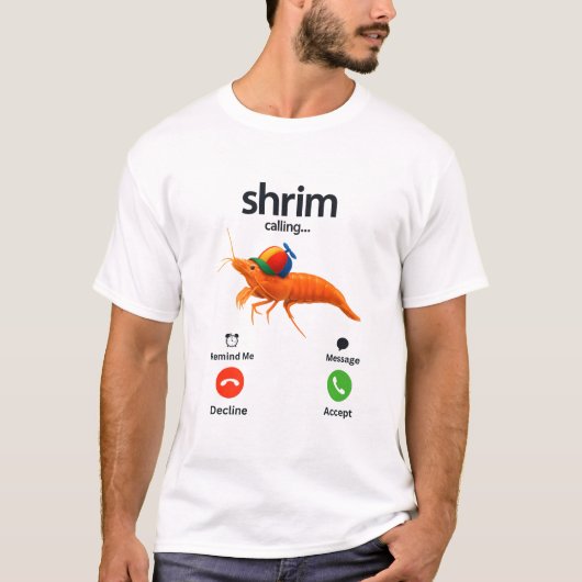 Shrim Calling Funny Meme Shrim is Calling  Tシャツ (正面)