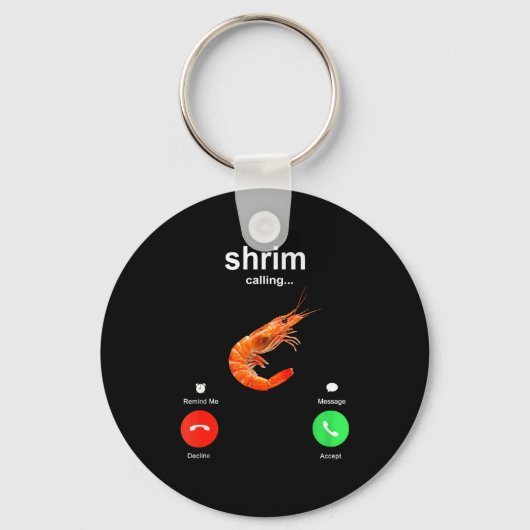 Shrimp Is Calling Funny Meme Mobile Call  キーホルダー (正面)