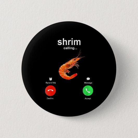 Shrimp Is Calling Funny Meme Mobile Call 缶バッジ (正面)