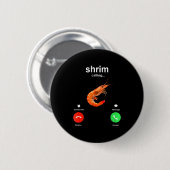 Shrimp Is Calling Funny Meme Mobile Call 缶バッジ (正面&裏面)