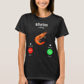 Shrimp Is Calling Funny Meme Mobile Call  Tシャツ (正面)