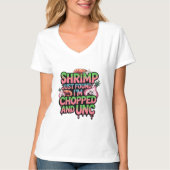Shrimp Just Found Out I'm Chopped and Unc Tシャツ (正面)