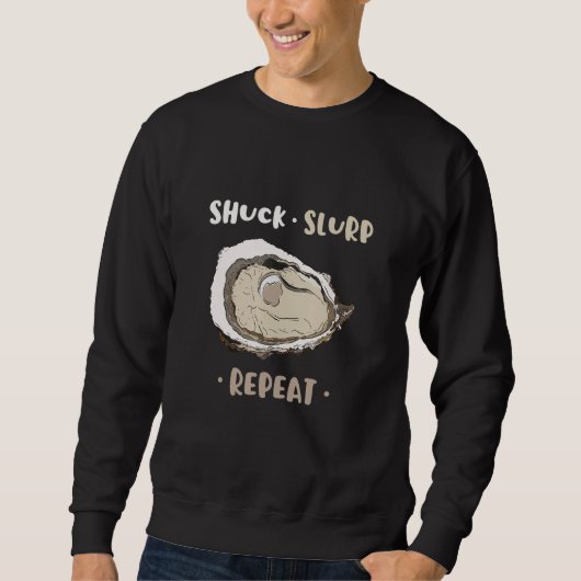 Shuck Slurp Eat And Repeat Shell Seafood Oyster スウェットシャツ (正面)