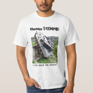 shuddup STEWPID! 戦車のTシャツ Tシャツ