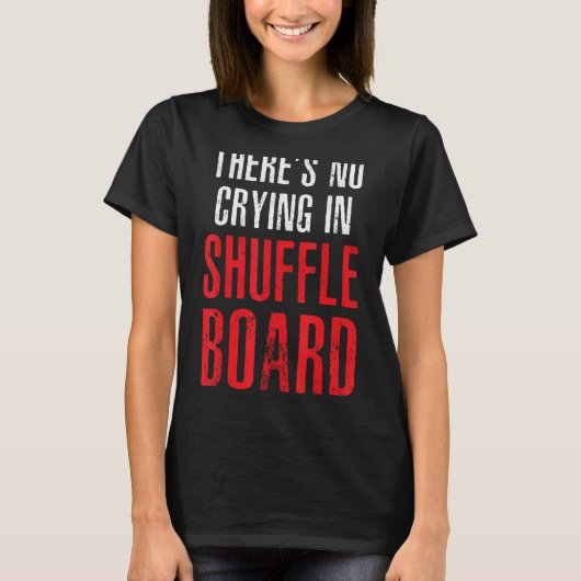 ShuffleboardプレイヤーShufflebに泣き叫びがない Tシャツ (正面)