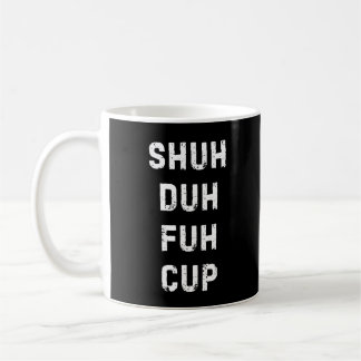 Shuh Duh Fuh Cup Mug - Funny Wordplay Coffee Mug コーヒーマグカップ