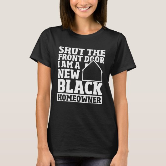 Shut The Front Door New House Owner New Black Home Tシャツ (正面)