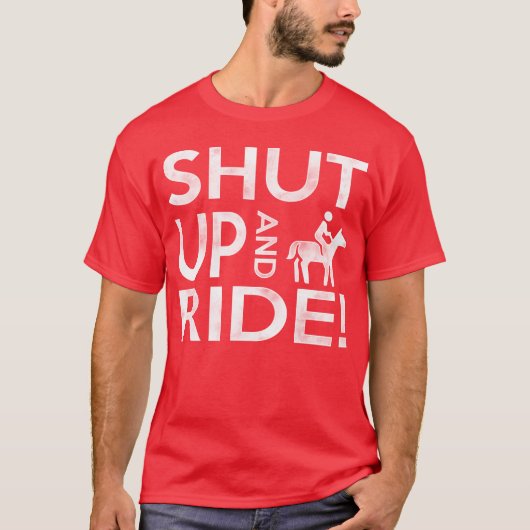 Shut Up And Ride your horse friends Tシャツ (正面)