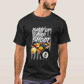 Shut Up And Shoot Billiard 8 Ball Pool Player Tシャツ (正面)