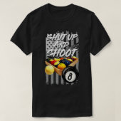 Shut Up and Shoot  Billiard 8 Ball Pool Player Tee Tシャツ (デザイン正面)