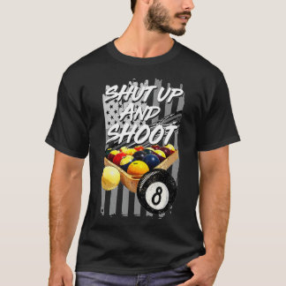 Shut Up and Shoot  Billiard 8 Ball Pool Player Tee Tシャツ