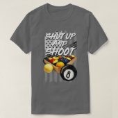 Shut Up And Shoot Funny Billiard 8 Ball Pool Playe Tシャツ (デザイン正面)