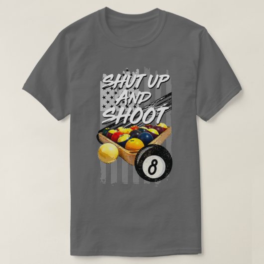 Shut Up And Shoot Funny Billiard 8 Ball Pool Playe Tシャツ (デザイン正面)