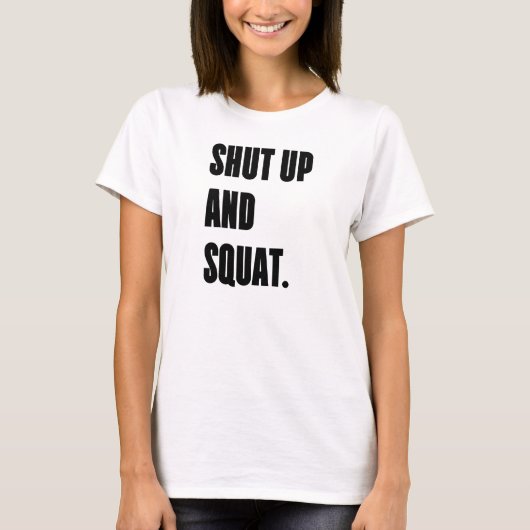 SHUT UP AND SQUAT – ホワイトウィメンズジムTシャツ Tシャツ (正面)