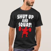 Shut up and squat  Bodybuilding and Workout 2 Tシャツ (正面)