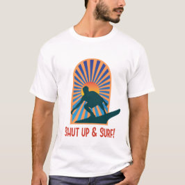 Shut Up and Surf Tシャツ