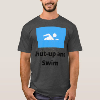 Shut Up and Swim 3 Tシャツ