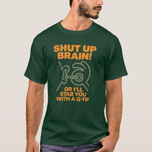 Shut Up Brain! Funny Graphic Tee Tシャツ (正面)