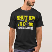 Shut Up I m Doing Game Changer Softball Dad Father Tシャツ (正面)