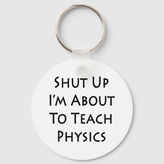 Shut Up I'm About To Teach Physics キーホルダー (正面)