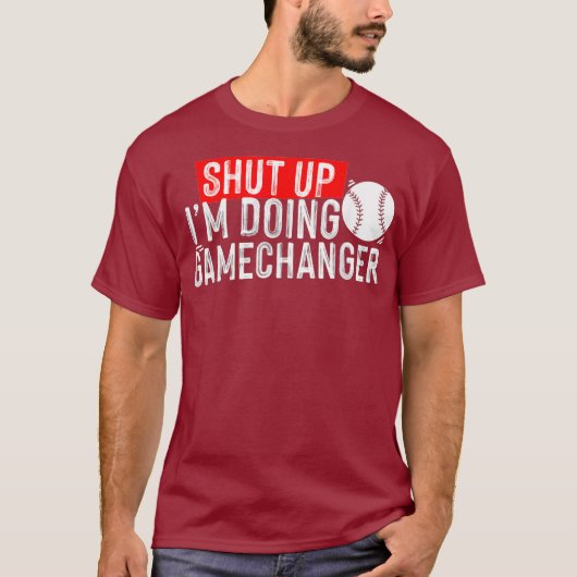 shut up Im doing game changer baseball Tシャツ (正面)