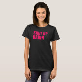 Shut Up Karen Tシャツ (正面フル)