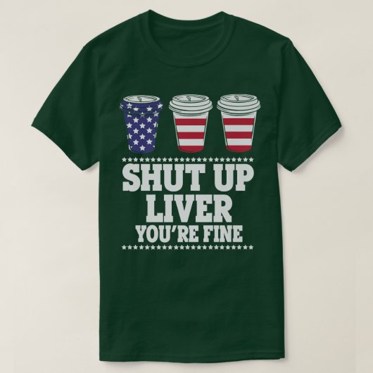 Shut Up Liverあなたはのビール飲素晴らしみUSAプレミウ Tシャツ (デザイン正面)