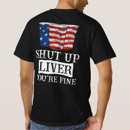Shut Up Liver 素晴らし あなたはおもしろい Beer USA Tシャツ (裏面)