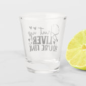 Shut Up Liver, You’re Fine ショットグラス (裏面)