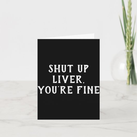 Shut Up Liver Youre Fine Drinking Humor  カード (正面)