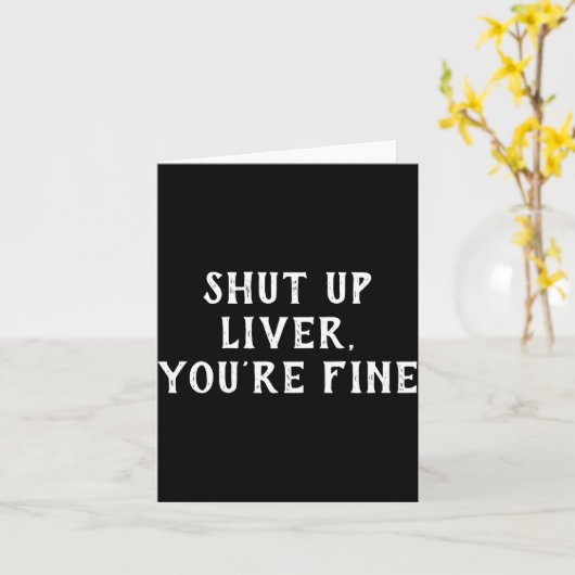 Shut Up Liver Youre Fine Drinking Humor  カード (黄色い花)
