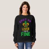 Shut Up Liver You're Fine Fun Drinking Mardi Gras  スウェットシャツ (正面フル)