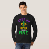 Shut Up Liver You're Fine Fun Drinking Mardi Gras  Tシャツ (正面フル)