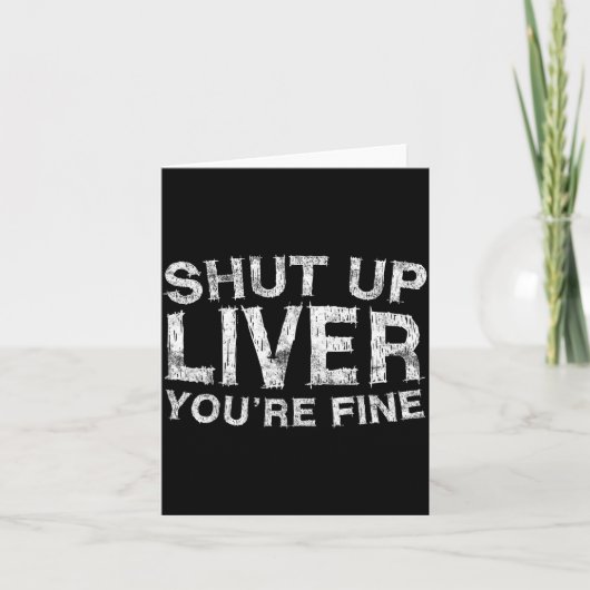 Shut Up Liver You're Fine Shirt Funny Men Women Dr カード (正面)