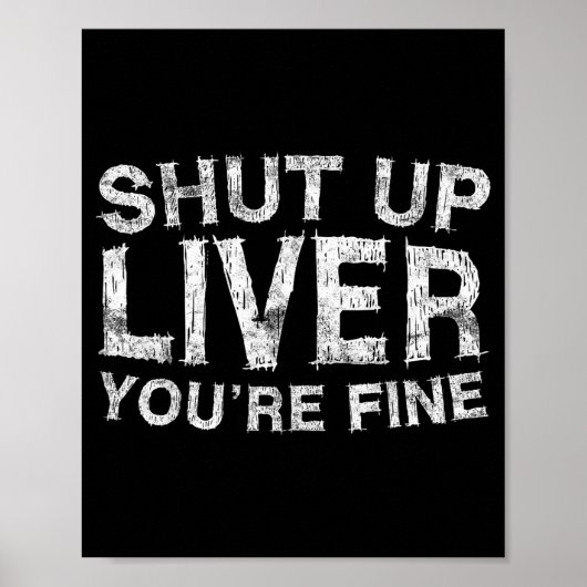 Shut Up Liver You're Fine Shirt Funny Men Women Dr ポスター (正面)