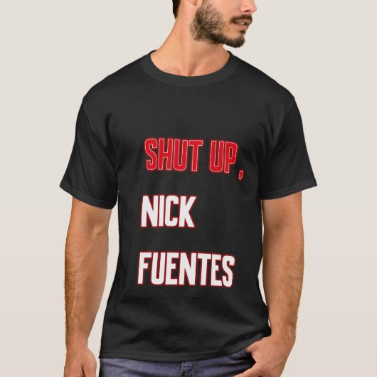 shut up , nick fuentes tシャツ (正面)