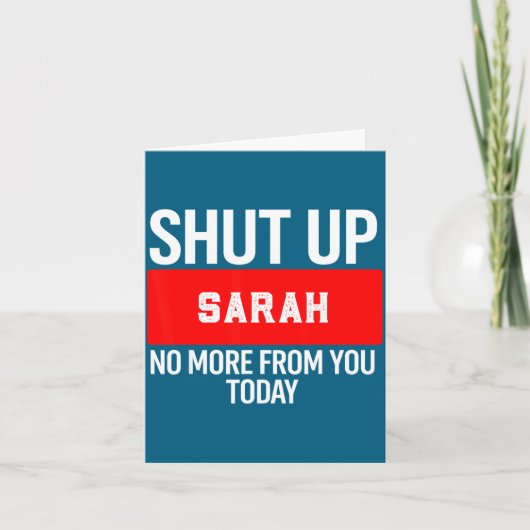 Shut Up Sarah No More From You Today Sarah  カード (正面)