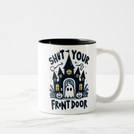 Shut Your Front Door Mug – Funny Ghost & Haunted  ツートーンマグカップ
