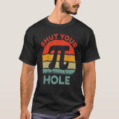 Shut Your Pi 3.14 Hole Funny Pi Symbol Pie Day Tシャツ (正面)