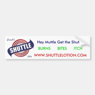 shuttle1の焼跡の      かみ傷は      、ちょっと   Mut…むずむずさせます バンパーステッカー