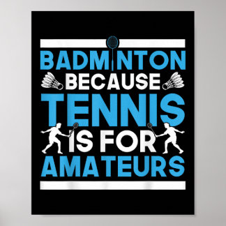 Shuttle Badminton Because Tennis Is For Amateurs R ポスター