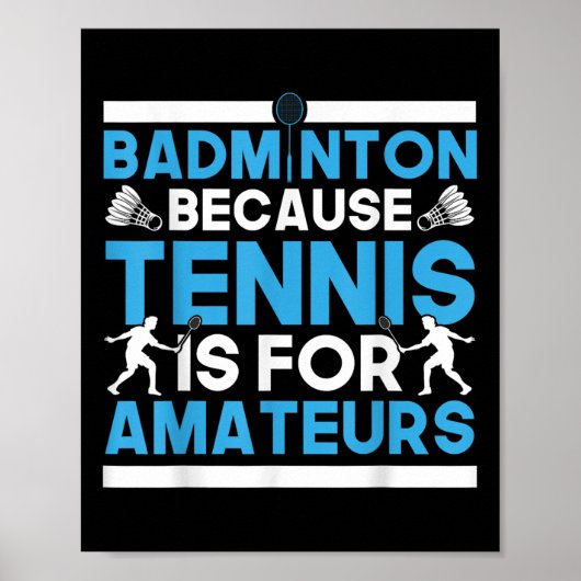 Shuttle Badminton Because Tennis Is For Amateurs R ポスター (正面)