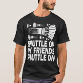 Shuttle On My Friends Badminton Game Day Coach Tra Tシャツ (正面)