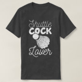 Shuttlecock Lover Sport Racket Humor Funny T Tシャツ (デザイン正面)