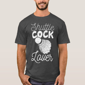 Shuttlecock Lover Sport Racket Humor Funny T Tシャツ
