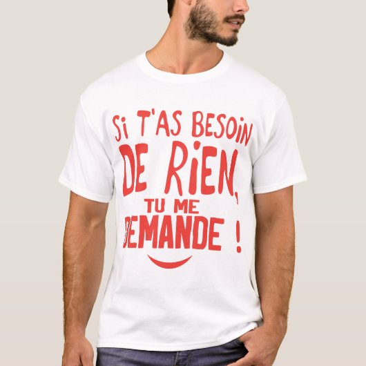 si besoin rien te demande citation humour tシャツ (正面)